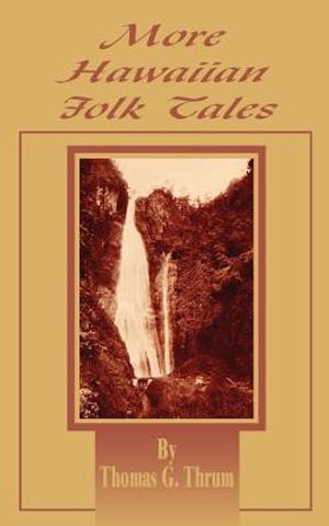 More Hawaiian Folk Tales: A Collection of Native Legends and Traditions image number 0