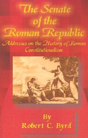 The Senate of the Roman Republic: Addresses on the History of Roman Constitutionalism image number 0