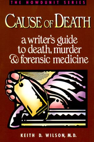 Cause of Death: A Writer's Guide to Death, Murder, and Forensic Medicine image number 0