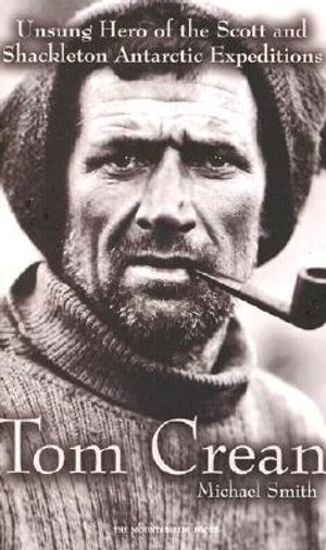 Tom Crean: Unsung Hero of the Scott and Shackleton Antarctic Expeditions image number 0