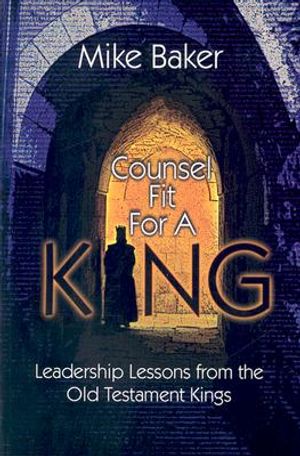 Counsel Fit for a King: Leadership Lessons from the Old Testament Kings image number 0