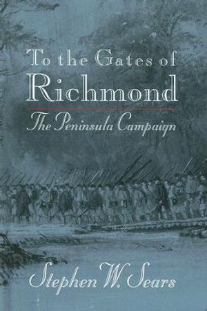 To the Gates of Richmond: The Peninsula Campaign image number 0