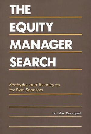 The Equity Manager Search: Strategies and Techniques for Plan Sponsors image number 0