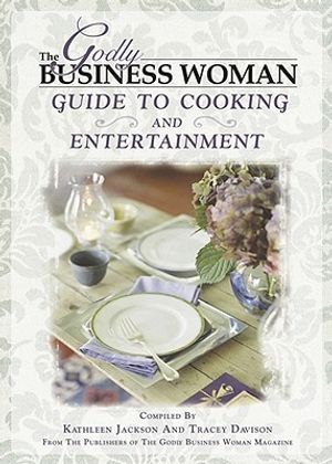 The Godly Business Woman Guide to Cooking & Entertainment image number 0
