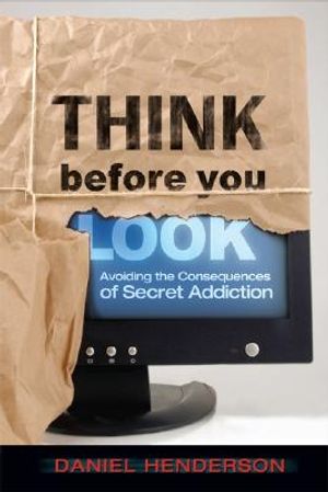 Think Before You Look: 40 Powerful Reasons to Avoid Pornography image number 0