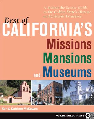 Best of California's Missions, Mansions, and Museums: A Behind-The-Scenes Guide to the Golden State's Historic and Cultural Treasures image number 0