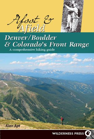 Afoot and Afield: Denver/Boulder and Colorado's Front Range: A Comprehensive Hiking Guide image number 0