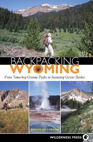 Backpacking Wyoming: From Towering Granite Peaks to Steaming Geyser Basins image number 0