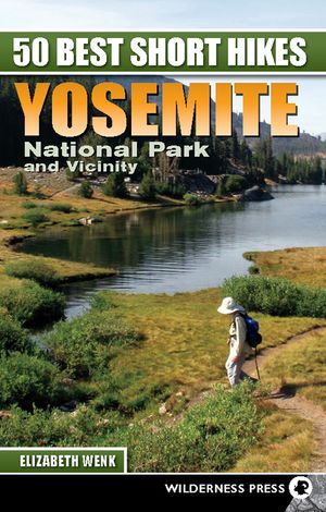 50 Best Short Hikes: Yosemite National Park and Vicinity image number 0