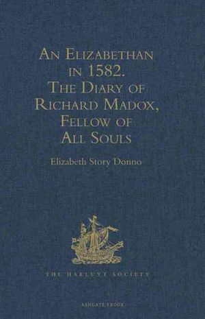 An Elizabethan in 1582: The Diary of Richard Madox, Fellow of All Souls image number 0
