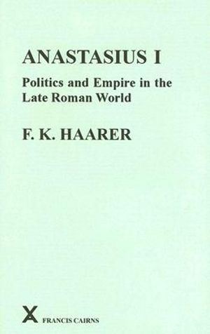 Anastasius I: Politics and Empire in the Late Roman World image number 0