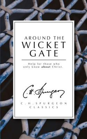 Around the Wicket Gate: Help for Those Who Only Know about Christ image number 0