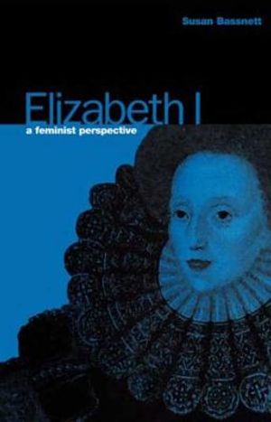Elizabeth I: A Feminist Perspective image number 0