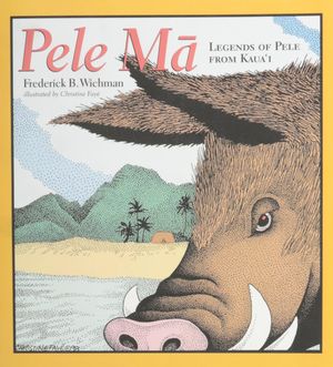 Pele Ma: Legends of Pele from Kau`ai image number 0
