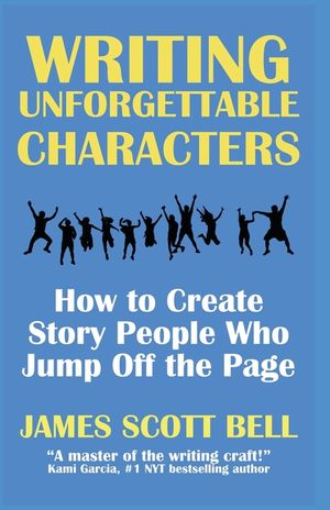 Writing Unforgettable Characters: How to Create Story People Who Jump Off the Page image number 0