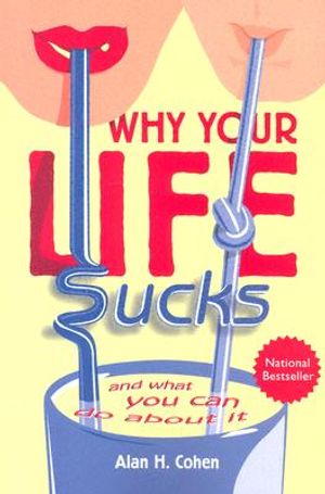 Why Your Life Sucks: And What You Can Do about It image number 0