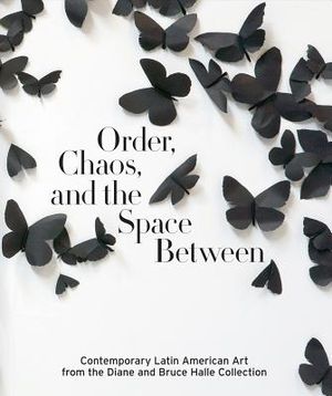Order, Chaos, and the Space Between: Contemporary Latin American Art from the Diane and Bruce Halle Collection image number 0