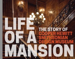 Life of a Mansion: The Story of Cooper Hewitt, Smithsonian Design Museum image number 0