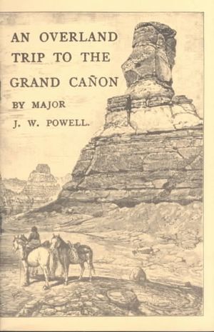 An Overland Trip to the Grand Canyon: Northern Arizona as Powell Saw It in 1870 image number 0