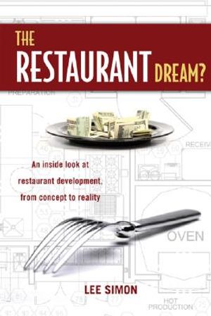 The Restaurant Dream?: An Inside Look at Restaurant Development, from Concept to Reality. image number 0