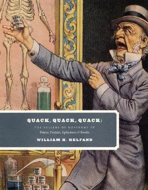 Quack, Quack, Quack: The Sellers of Nostrums in Prints, Posters, Ephemera & Books image number 0