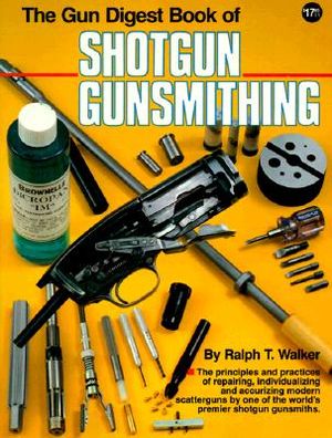 The Gun Digest Book of Shotgun Gunsmithing image number 0