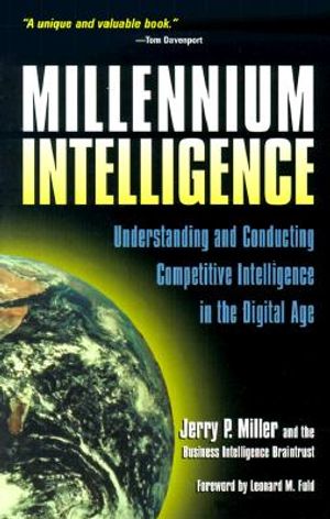Millennium Intelligence: Understanding and Conducting Competitive Intelligence in the Digital Age image number 0