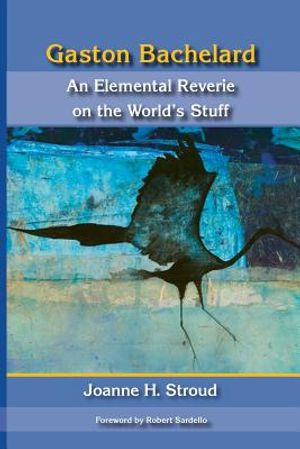 Gaston Bachelard: An Elemental Reverie of the World's Stuff image number 0