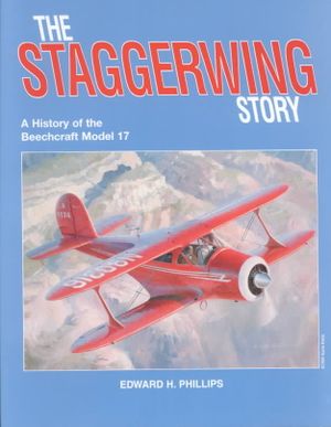 The Staggerwing Story: A History of the Beechcraft Model 17 image number 0