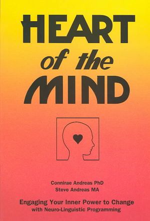 Heart of the Mind: Engaging Your Inner Power to Change with Neuro-Linguistic Programming image number 0