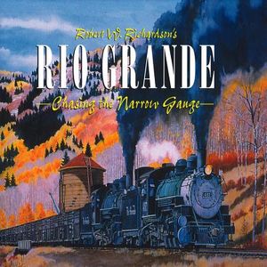 Robert Richardson's Rio Grande, Volume I: Chasing the Narrow Gauge image number 0