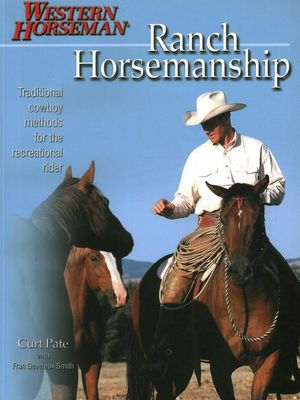 Ranch Horsemanship: Traditional Cowboy Methods for the Recreational Rider image number 0