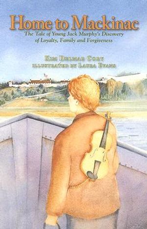 Home to Mackinac: The Tale of Young Jack Murphy's Discovery of Loyalty, Family, and Forgiveness image number 0