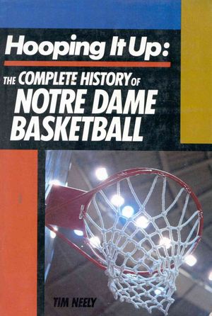 Hooping It Up : The Complete History of Notre Dame Basketball image number 0