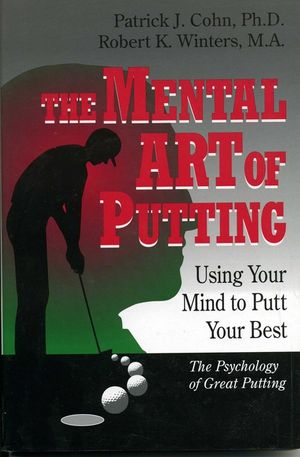 The Mental Art of Putting: Using Your Mind to Putt Your Best image number 0