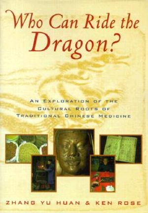 Who Can Ride the Dragon?: An Exploration of the Cultural Roots of Traditional Chinese Medicine image number 0