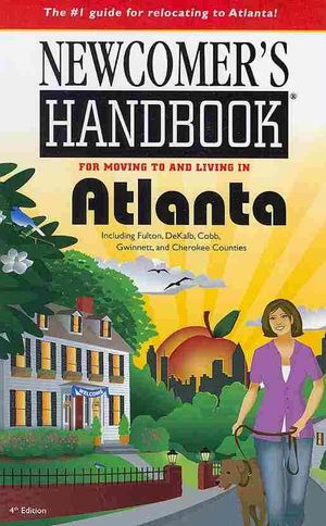 Newcomer's Handbook for Moving to and Living in Atlanta : Including Fulton, DeKalb, Cobb, Gwinnett, and Cherokee Counties image number 0