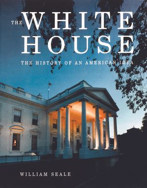 The White House: The History of an American Idea image number 0