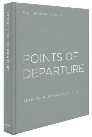 Phillip March Jones: Points of Departure: Roadside Memorial Polaroids image number 0