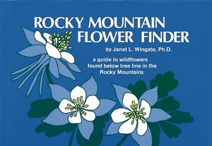 Rocky Mountain Flower Finder: A Guide to the Wildflowers Found Below Tree Line in the Rocky Mountains image number 0