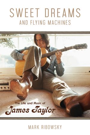 Sweet Dreams and Flying Machines: The Life and Music of James Taylor image number 0