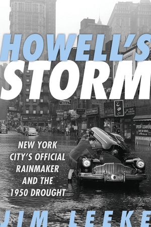 Howell's Storm: New York City's Official Rainmaker and the 1950 Drought image number 0