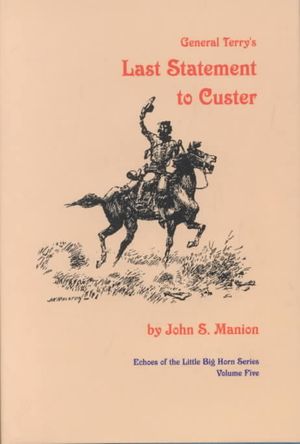 General Terry's Last Statement to Custer : New Evidence on the Mary Adams Affidavit image number 0