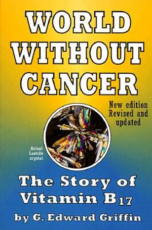World Without Cancer: The Story of Vitamin B17 image number 0