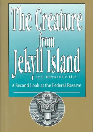 The Creature from Jekyll Island: A Second Look at the Federal Reserve image number 0
