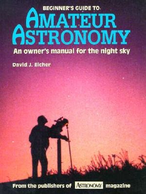 Beginner's Guide to Amateur Astronomy: An Owner's Manual for the Night Sky image number 0