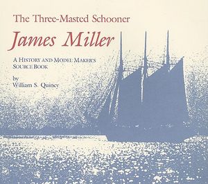 The Three-Masted Schooner James Miller: A History and Model Maker's Source Book image number 0