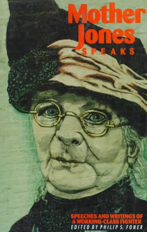 Mother Jones Speaks: Collected Writings and Speeches image number 0