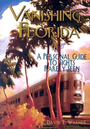 Vanishing Florida: A Personal Guide to Sights Rarely Seen image number 0