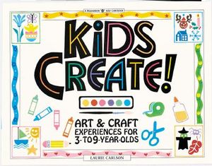 Kids Create!: Art & Craft Experiences for 3- To 9-Year-Olds image number 0
